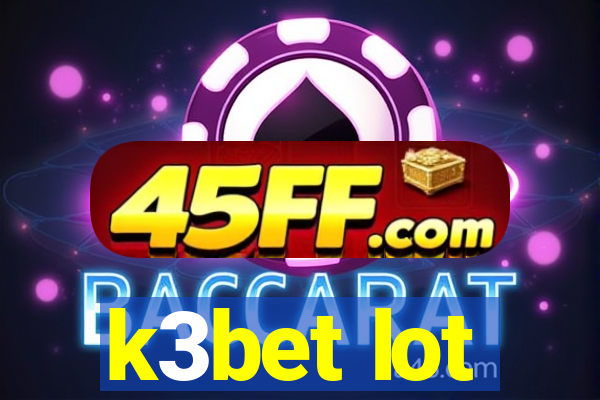 k3bet lot